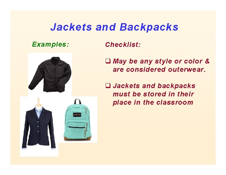 Jackets and Backpacks Examples: Checklist: q May be any style or color & are Jackets and Backpacks Examples: Checklist: q May be any style or color & are