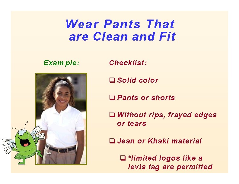 Wea r Pants That are Clean and Fit Exam ple: Checklist: q Solid color Wea r Pants That are Clean and Fit Exam ple: Checklist: q Solid color