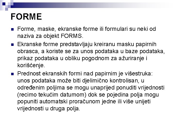 FORME n n n Forme, maske, ekranske forme ili formulari su neki od naziva