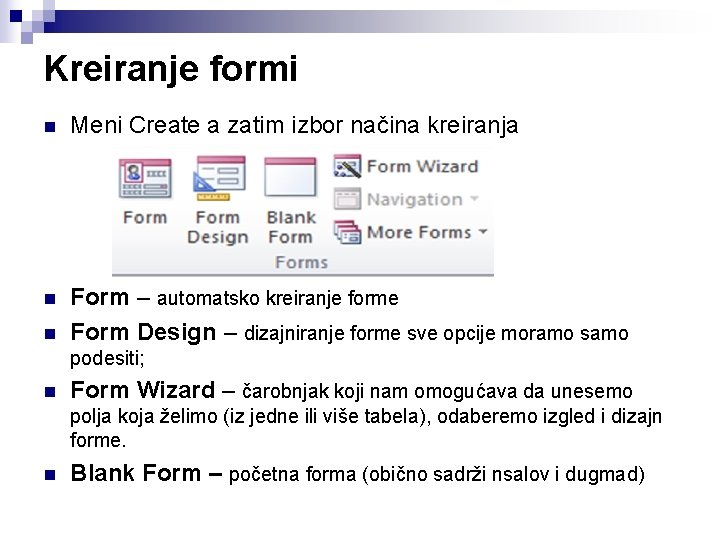 Kreiranje formi n Meni Create a zatim izbor načina kreiranja n Form – automatsko