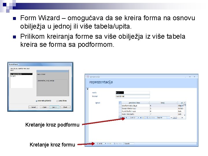 n n Form Wizard – omogućava da se kreira forma na osnovu obilježja u