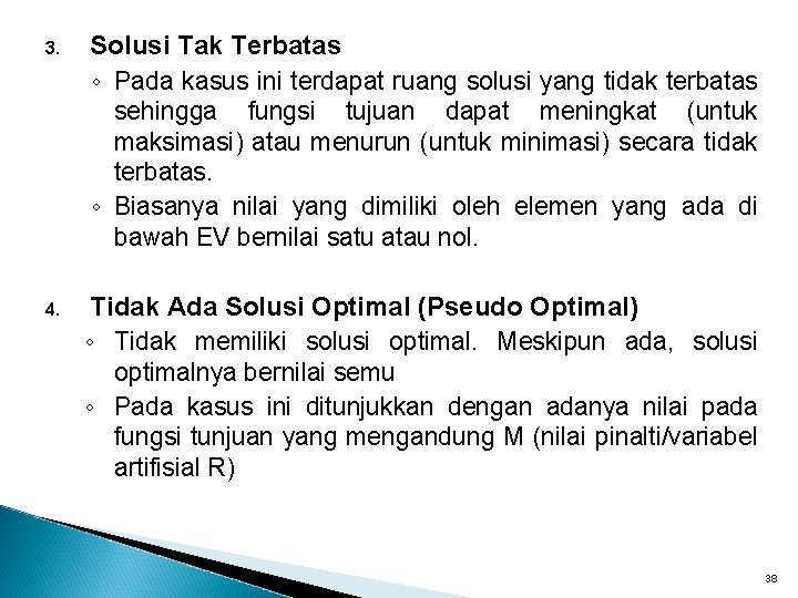 3. Solusi Tak Terbatas ◦ Pada kasus ini terdapat ruang solusi yang tidak terbatas