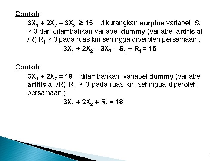 Contoh : 3 X 1 + 2 X 2 – 3 X 3 ≥