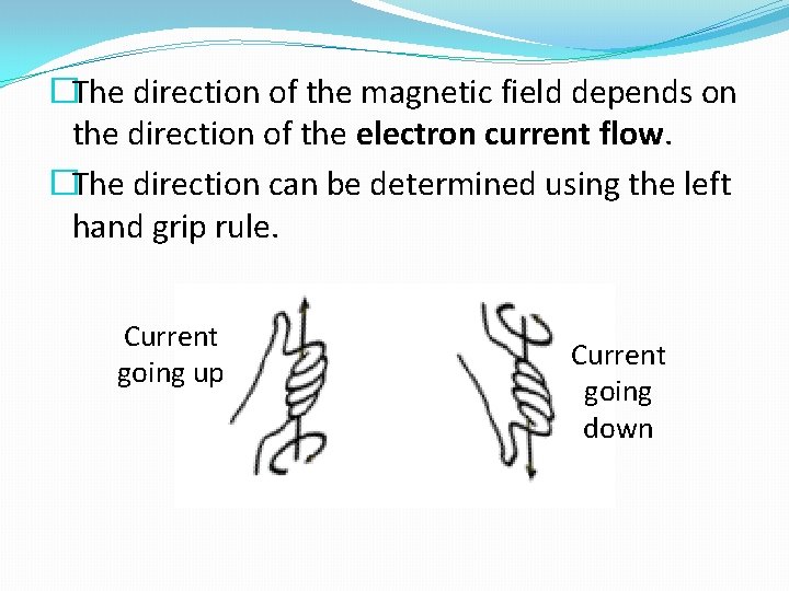 �The direction of the magnetic field depends on the direction of the electron current