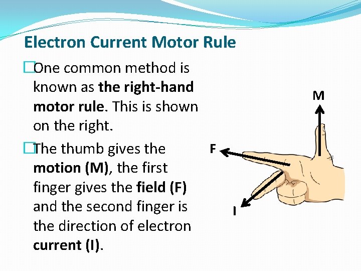 Electron Current Motor Rule �One common method is known as the right-hand motor rule.