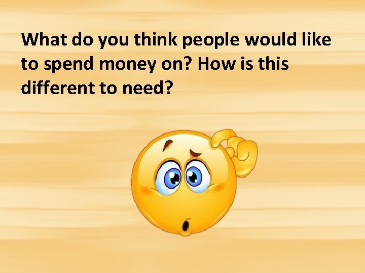 What do you think people would like to spend money on? How is this