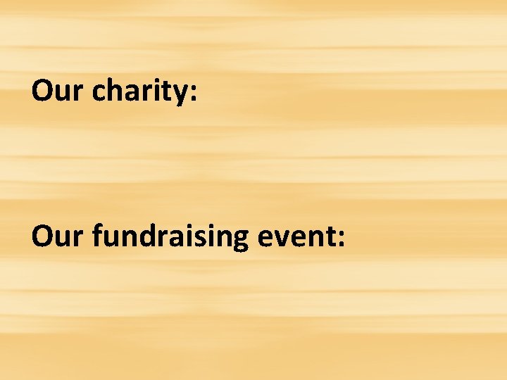 Our charity: Our fundraising event: 