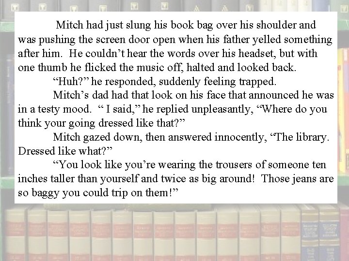 Mitch had just slung his book bag over his shoulder and was pushing the