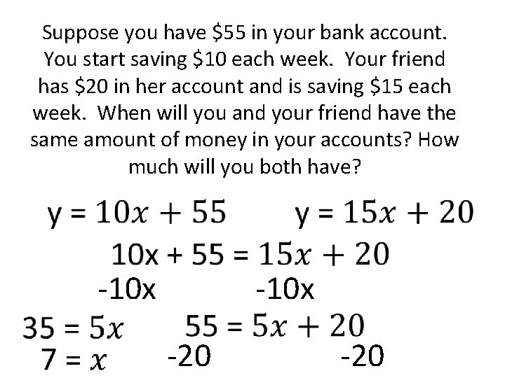 Suppose you have $55 in your bank account. You start saving $10 each week.