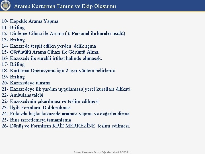 Arama Kurtarma Tanımı ve Ekip Oluşumu 10 - Köpekle Arama Yapma 11 - Brifing