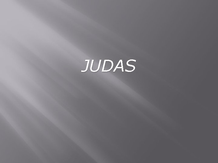 JUDAS 