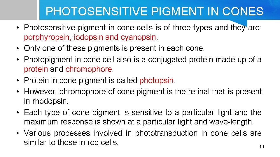 PHOTOSENSITIVE PIGMENT IN CONES • Photosensitive pigment in cone cells is of three types