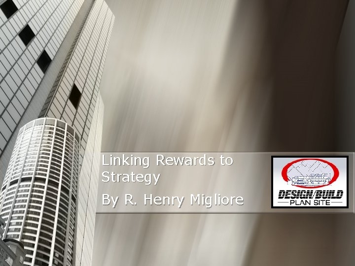 Linking Rewards to Strategy By R. Henry Migliore 