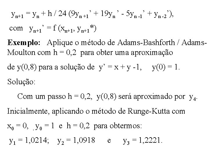 yn+1 = yn + h / 24 (9 yn +1’ + 19 yn ’