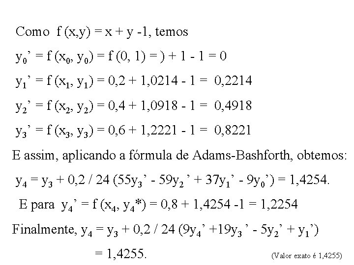 Como f (x, y) = x + y -1, temos y 0’ = f