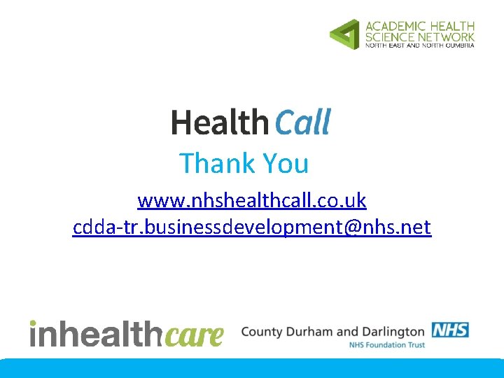 Thank You www. nhshealthcall. co. uk cdda-tr. businessdevelopment@nhs. net 