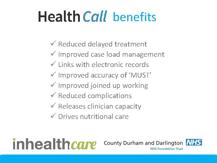 benefits ü Reduced delayed treatment ü Improved case load management ü Links with electronic