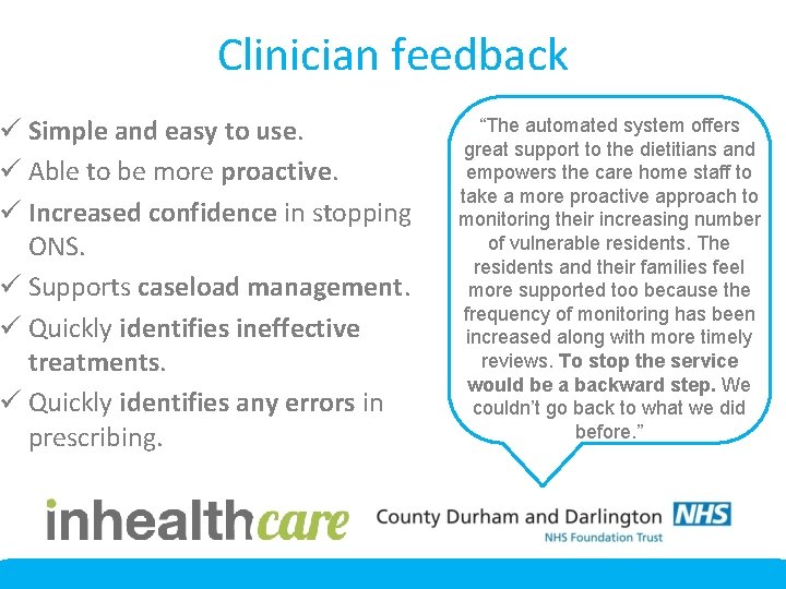 Clinician feedback ü Simple and easy to use. ü Able to be more proactive.