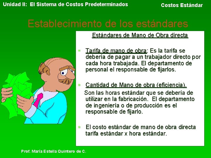 Unidad II: El Sistema de Costos Predeterminados Costos Estándar Establecimiento de los estándares Estándares