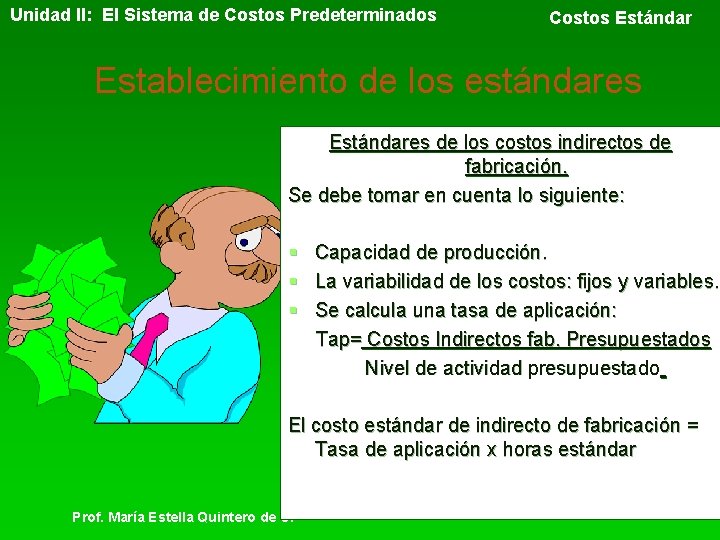 Unidad II: El Sistema de Costos Predeterminados Costos Estándar Establecimiento de los estándares Estándares