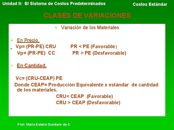 Unidad II: El Sistema de Costos Predeterminados Costos Estándar CLASES DE VARIACIONES § Variación