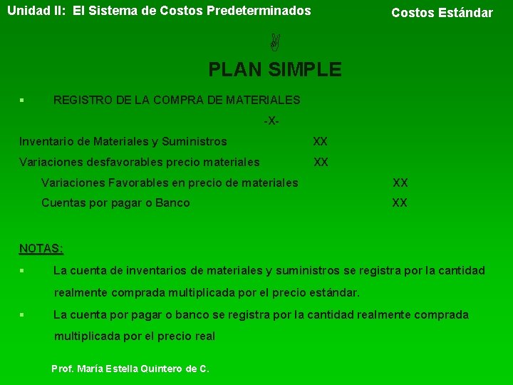 Unidad II: El Sistema de Costos Predeterminados Costos Estándar PLAN SIMPLE § REGISTRO DE