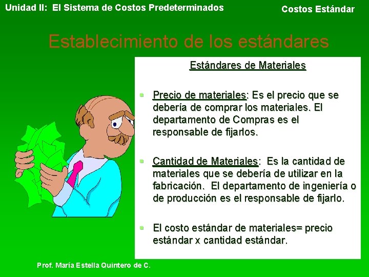 Unidad II: El Sistema de Costos Predeterminados Costos Estándar Establecimiento de los estándares Estándares