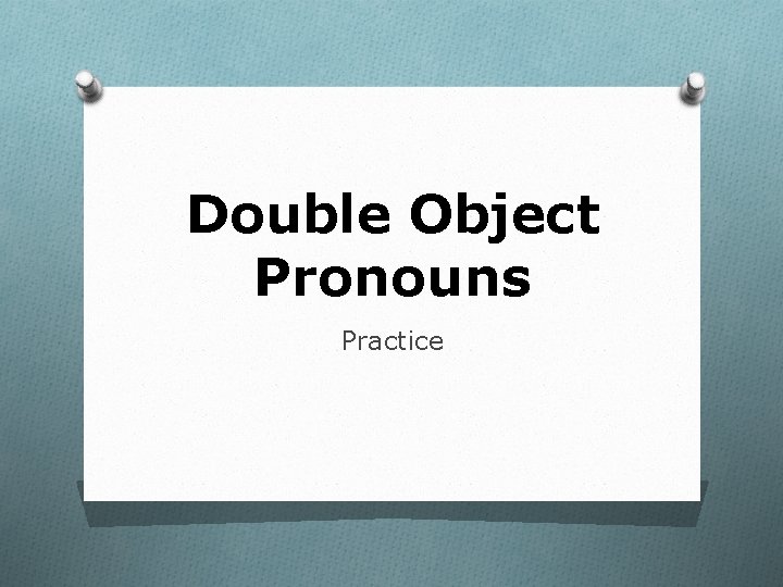 Double Object Pronouns Practice 