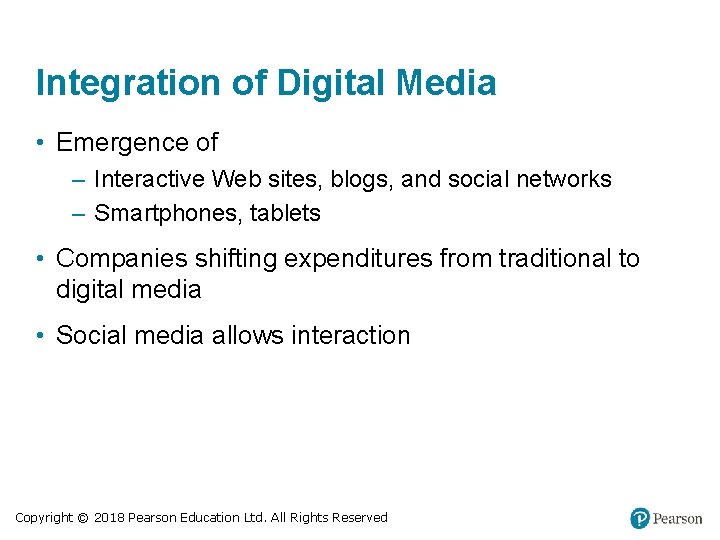 Integration of Digital Media • Emergence of – Interactive Web sites, blogs, and social