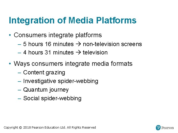 Integration of Media Platforms • Consumers integrate platforms – 5 hours 16 minutes non-television