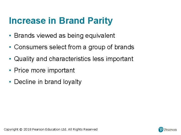 Increase in Brand Parity • Brands viewed as being equivalent • Consumers select from