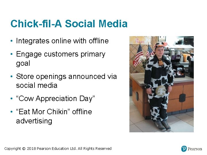 Chick-fil-A Social Media • Integrates online with offline • Engage customers primary goal •