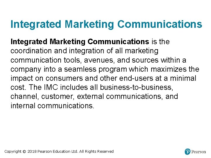 Integrated Marketing Communications is the coordination and integration of all marketing communication tools, avenues,
