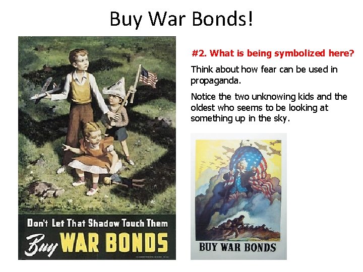 Buy War Bonds! #2. What is being symbolized here? Think about how fear can