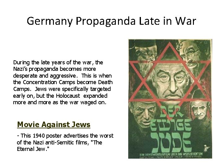 Germany Propaganda Late in War During the late years of the war, the Nazi’s