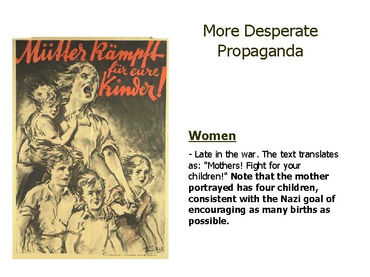 More Desperate Propaganda Women - Late in the war. The text translates as: "Mothers!