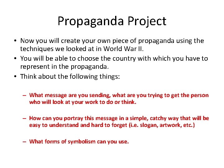 Propaganda Project • Now you will create your own piece of propaganda using the