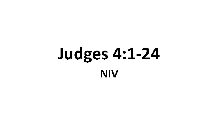 Judges 4: 1 -24 NIV 