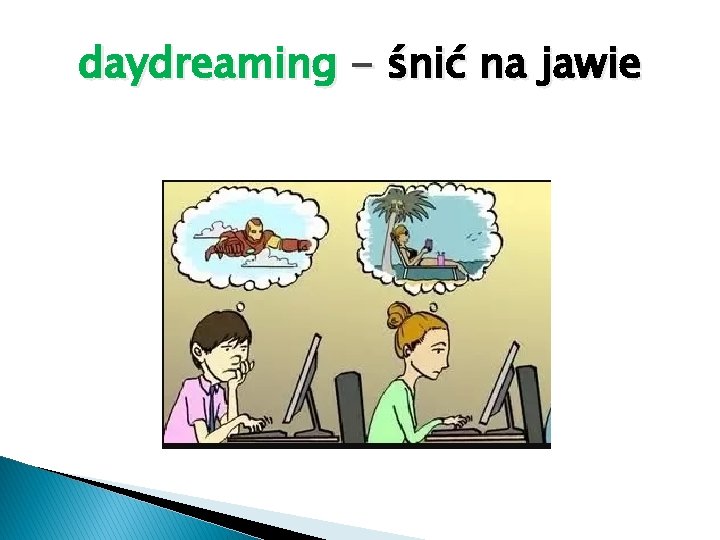 daydreaming - śnić na jawie 