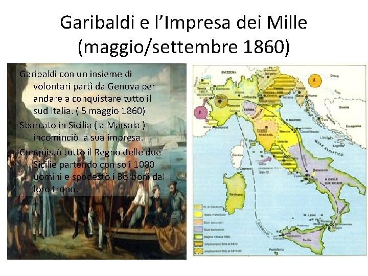 Garibaldi e l’Impresa dei Mille (maggio/settembre 1860) Garibaldi con un insieme di volontari partì