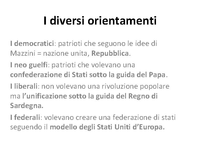 I diversi orientamenti I democratici: patrioti che seguono le idee di Mazzini = nazione