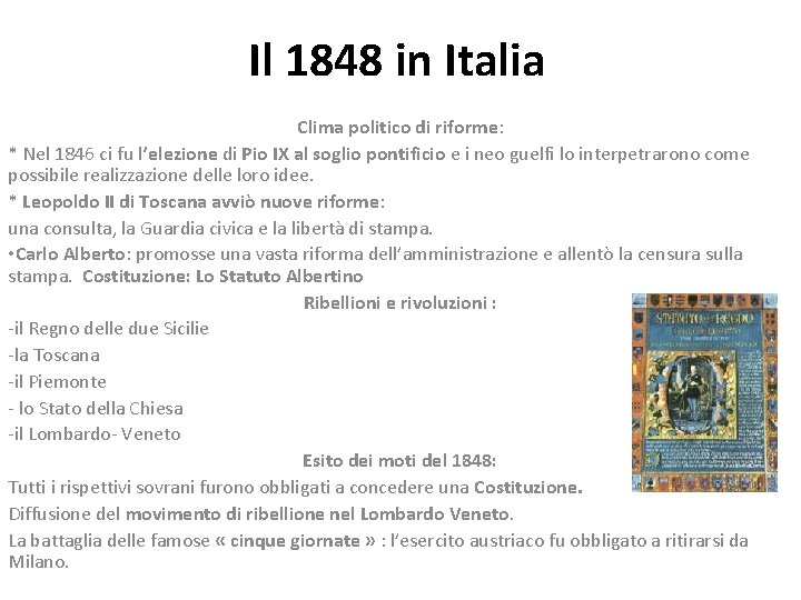 Il 1848 in Italia Clima politico di riforme: * Nel 1846 ci fu l’elezione