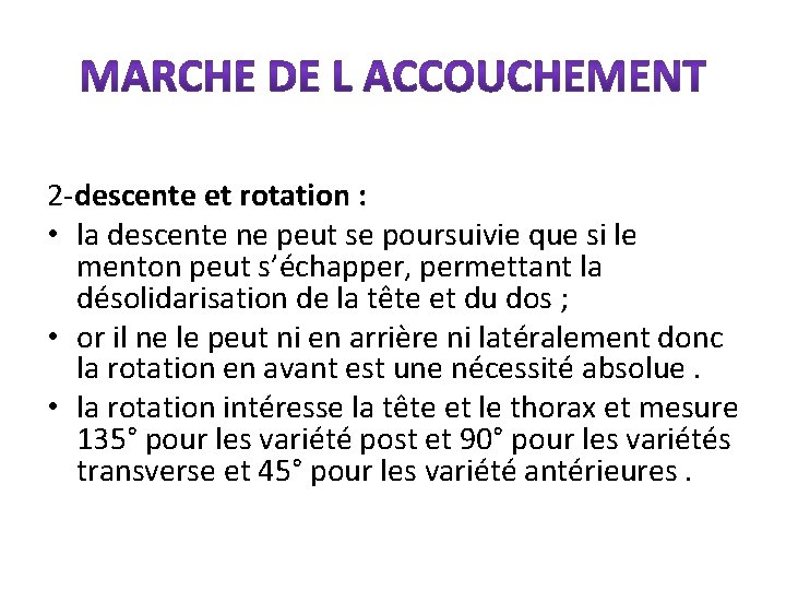 2 -descente et rotation : • la descente ne peut se poursuivie que si