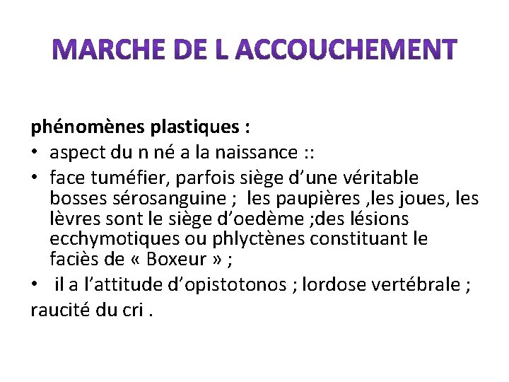 phénomènes plastiques : • aspect du n né a la naissance : : •