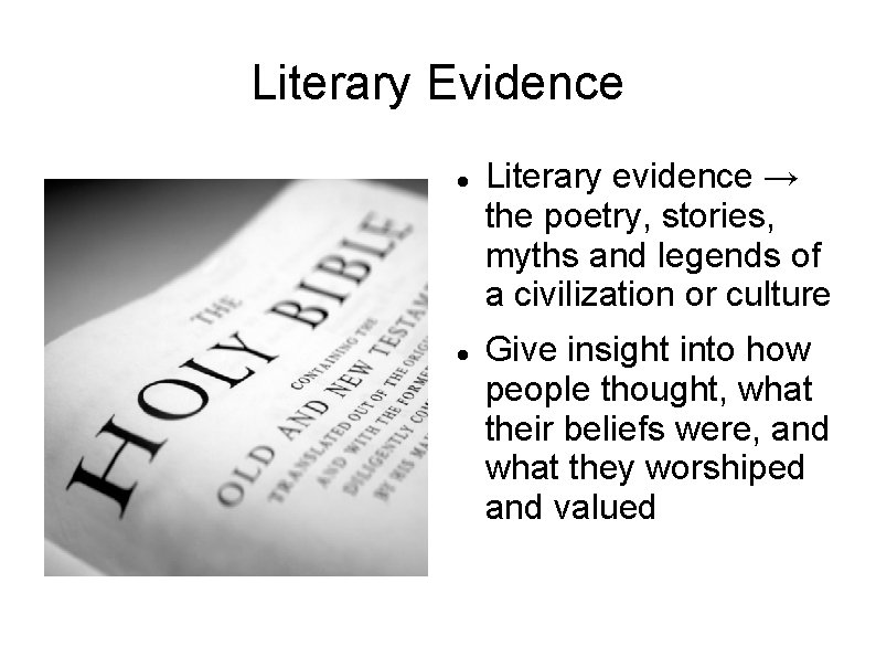 Literary Evidence Literary evidence → the poetry, stories, myths and legends of a civilization