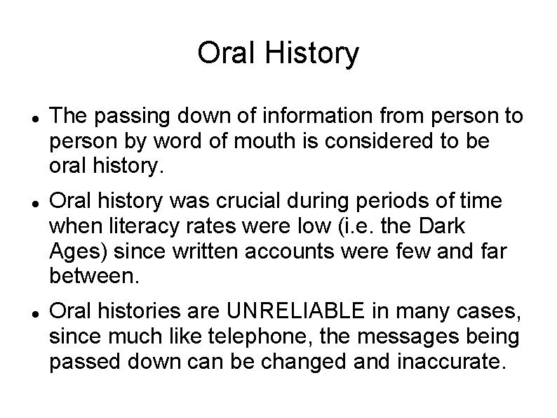 Oral History The passing down of information from person to person by word of