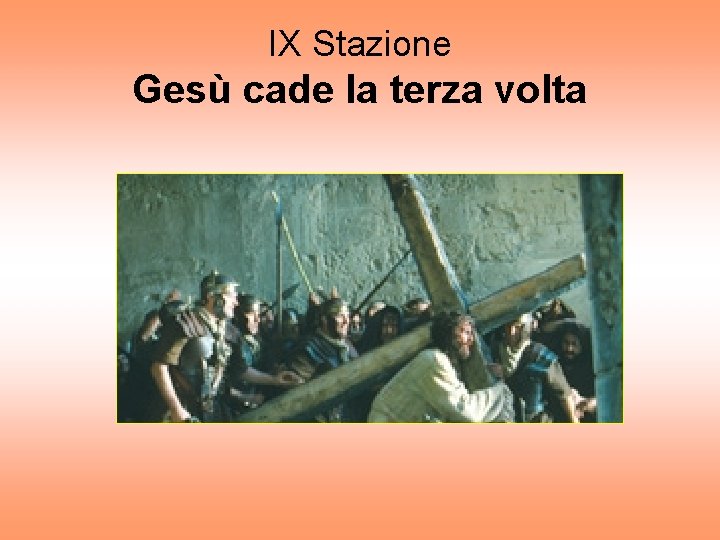 IX Stazione Gesù cade la terza volta 