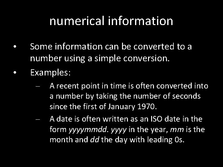 numerical information • • Some information can be converted to a number using a