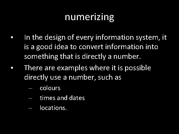 numerizing • • In the design of every information system, it is a good