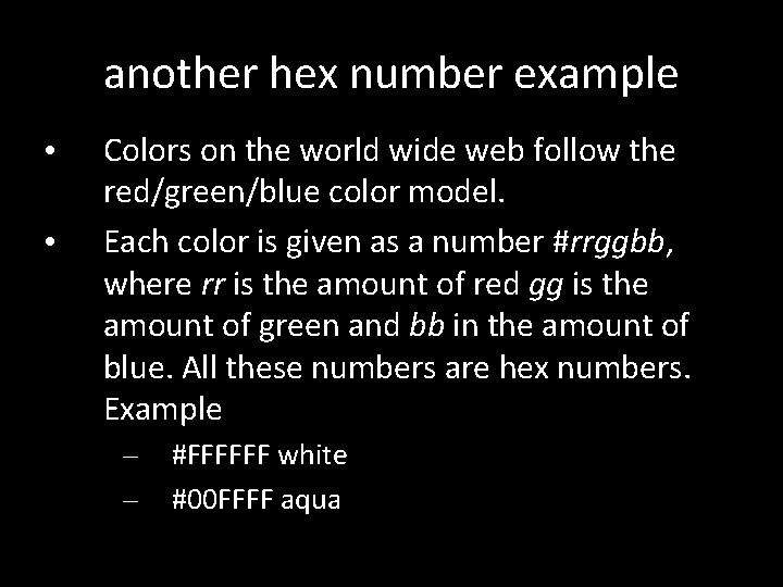 another hex number example • • Colors on the world wide web follow the